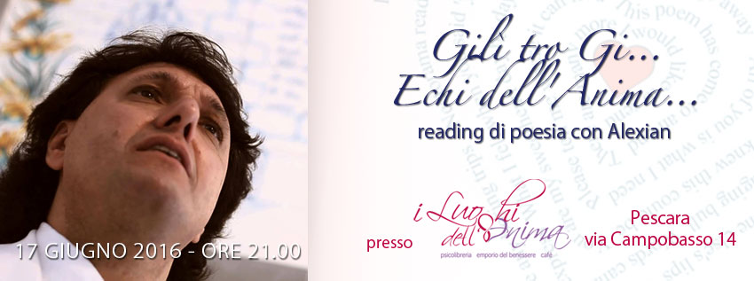 Gilì tro Gi… Echi dell'Anima… Reading di poesia con Alexian alla libreria i Luoghi dell'Anima a Pescara